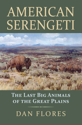 Cover Image for American Serengeti: The Last Big Animals of the Great Plains -- Dan Flores, Paperback