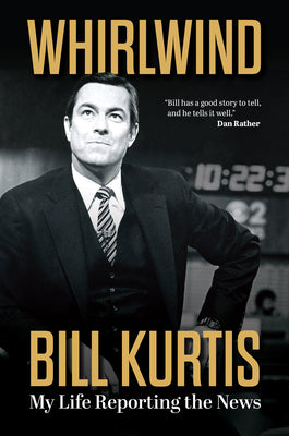 Cover Image for Whirlwind: My Life Reporting the News -- Bill Kurtis, Hardcover