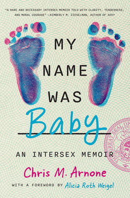 Cover Image for My Name Was Baby: An Intersex Memoir -- Chris M. Arnone, Hardcover