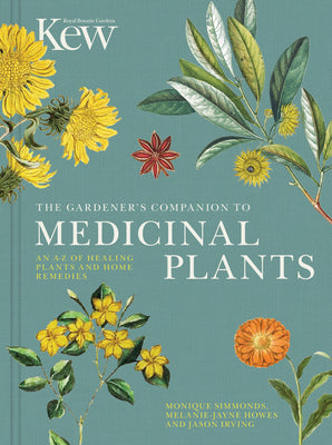 Cover Image for The Gardener's Companion to Medicinal Plants: An A-Z of Healing Plants and Home Remedies -- Royal Botanic Gardens Kew, Hardcover