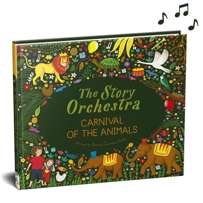 Cover Image for The Story Orchestra: Carnival of the Animals: Press the Note to Hear Saint-Saëns' Music -- Jessica Courtney Tickle, Hardcover