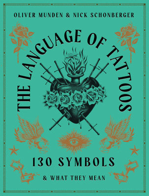 Cover Image for The Language of Tattoos: 130 Symbols and What They Mean -- Oliver Munden, Hardcover