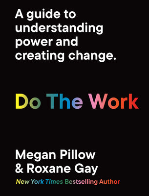 Cover Image for Do the Work: A Guide to Understanding Power and Creating Change. -- Roxane Gay, Paperback
