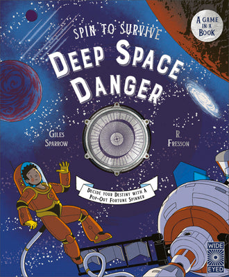 Cover Image for Spin to Survive: Deep Space Danger: Decide Your Destiny with a Pop-Out Fortune Spinner! -- Giles Sparrow, Hardcover