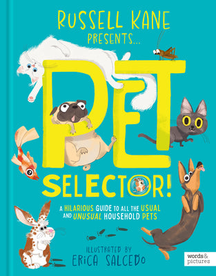 Cover Image for Pet Selector!: A Hilarious Guide to All the Usual and Unusual Household Pets -- Russell Kane, Hardcover