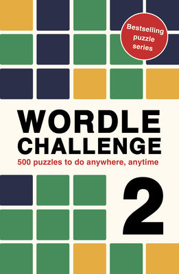 Cover Image for Wordle Challenge 2: 500 Puzzles to Do Anywhere, Anytime -- Roland Hall, Paperback