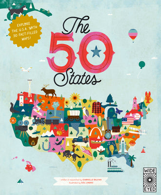 Cover Image for The 50 States: Explore the U.S.A. with 50 Fact-Filled Maps! -- Gabrielle Balkan, Paperback