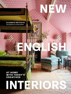 Cover Image for New English Interiors: At Home with Today's Creatives -- Elizabeth Metcalfe, Hardcover