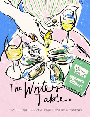 Cover Image for The Writer's Table: Famous Authors and Their Favourite Recipes -- Valerie Stivers, Hardcover