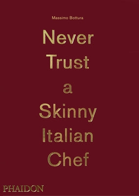 Cover Image for Never Trust a Skinny Italian Chef -- Massimo Bottura, Hardcover