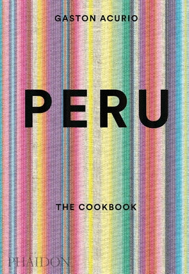 Cover Image for Peru: The Cookbook -- Gastón Acurio, Hardcover