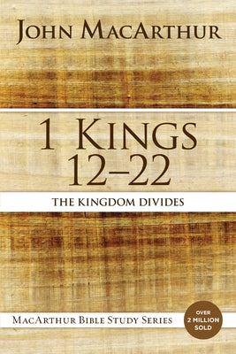 Cover Image for 1 Kings 12 to 22: The Kingdom Divides -- John F. MacArthur, Paperback
