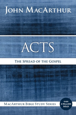 Cover Image for Acts: The Spread of the Gospel -- John F. MacArthur, Paperback