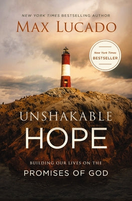 Cover Image for Unshakable Hope: Building Our Lives on the Promises of God -- Max Lucado, Paperback