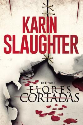 Cover Image for Una Flores cortadas -- Karin Slaughter, Paperback