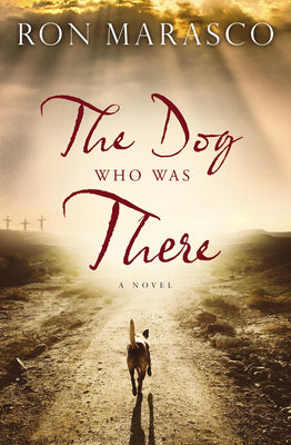 Cover Image for The Dog Who Was There -- Ron Marasco, Paperback