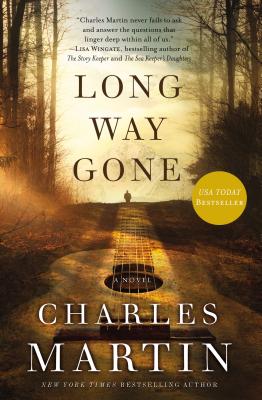 Cover Image for Long Way Gone: A Modern-Day Retelling of the Prodigal Son Parable That Will Strike a Chord with Fans of Christian Fiction -- Charles Martin, Paperback