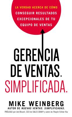 Cover Image for Gerencia de ventas. Simplificada.: La verdad acerca de cómo conseguir resultados excepcionales de tu equipo de ventas -- Mike Weinberg, Paperback