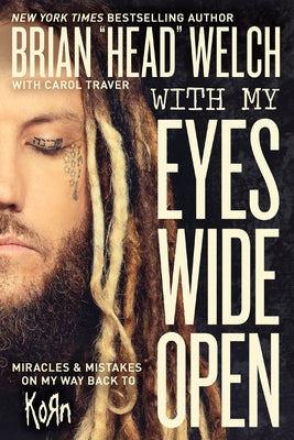 Cover Image for With My Eyes Wide Open: Miracles and Mistakes on My Way Back to Korn -- Brian Welch, Paperback