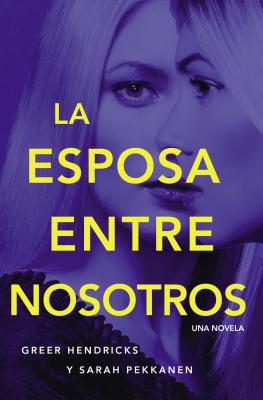 Cover Image for The Esposa Entre Nosotros -- Greer Hendricks, Paperback