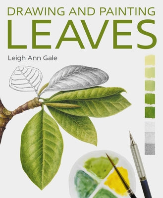 Cover Image for Drawing and Painting Leaves -- Leigh Ann Gale, Paperback