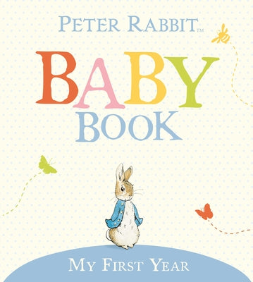 Cover Image for My First Year: Peter Rabbit Baby Book -- Beatrix Potter, Hardcover