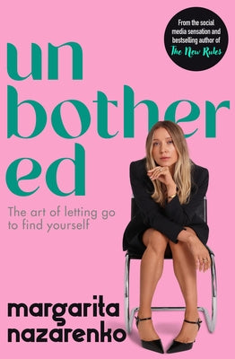 Cover Image for Unbothered: The Art of Letting Go to Find Yourself -- Margarita Nazarenko, Paperback