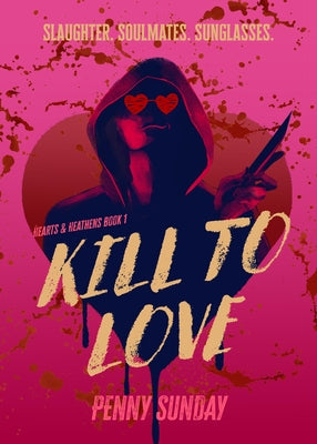 Cover Image for Kill to Love: Hearts & Heathens Book 1 -- Penny Sunday, Paperback