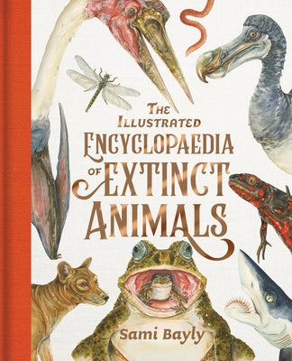 Cover Image for The Illustrated Encyclopaedia of Extinct Animals -- Sami Bayly, Hardcover