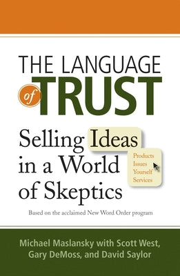 Cover Image for The Language of Trust: Selling Ideas in a World of Skeptics -- Michael Maslansky, Paperback