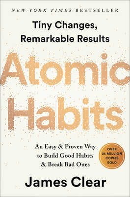 Cover Image for Atomic Habits: An Easy & Proven Way to Build Good Habits & Break Bad Ones -- James Clear, Hardcover