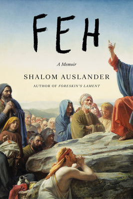 Cover Image for Feh: A Memoir -- Shalom Auslander, Hardcover