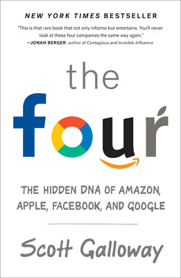 Cover Image for The Four: The Hidden DNA of Amazon, Apple, Facebook, and Google -- Scott Galloway, Paperback