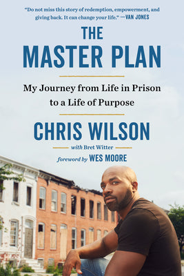 Cover Image for The Master Plan: My Journey from Life in Prison to a Life of Purpose -- Chris Wilson, Paperback