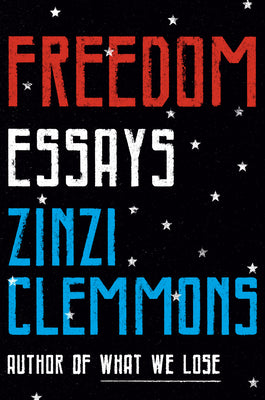 Cover Image for Freedom: Essays -- Zinzi Clemmons, Hardcover