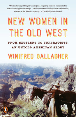 Cover Image for New Women in the Old West: From Settlers to Suffragists, an Untold American Story -- Winifred Gallagher, Paperback