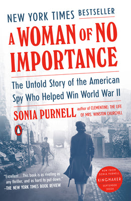 A Woman of No Importance: The Untold Story of the American Spy Who Helped Win World War II -- Sonia Purnell, Paperback