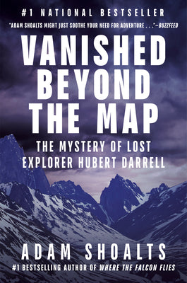 Cover Image for Vanished Beyond the Map: The Mystery of Lost Explorer Hubert Darrell -- Adam Shoalts, Hardcover