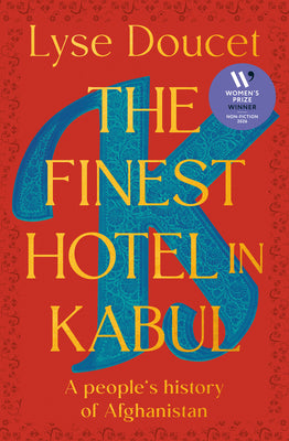 Cover Image for The Finest Hotel in Kabul: A People's History of Afghanistan -- Lyse Doucet, Hardcover