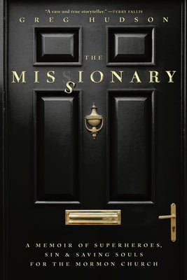 Cover Image for The Missionary: A Memoir of Superheroes, Sin & Saving Souls for the Mormon Church -- Greg Hudson, Paperback