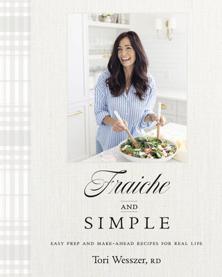 Cover Image for Fraiche and Simple: Easy Prep and Make-Ahead Recipes for Real Life -- Tori Wesszer, Hardcover