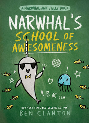 Cover Image for Narwhal's School of Awesomeness -- Ben Clanton, Paperback