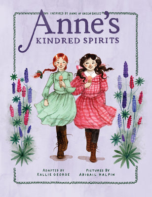 Cover Image for Anne's Kindred Spirits: Inspired by Anne of Green Gables -- Kallie George, Paperback