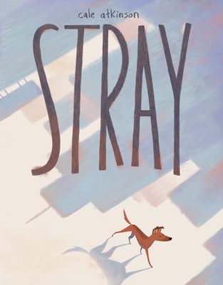Cover Image for Stray -- Cale Atkinson, Hardcover