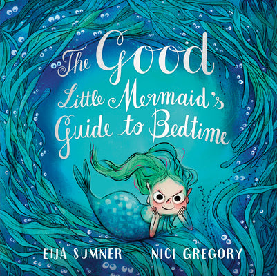 Cover Image for The Good Little Mermaid's Guide to Bedtime -- Eija Sumner, Hardcover