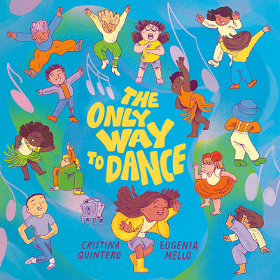 Cover Image for The Only Way to Dance -- Cristina Quintero, Hardcover