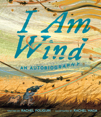 Cover Image for I Am Wind: An Autobiography -- Rachel Poliquin, Hardcover