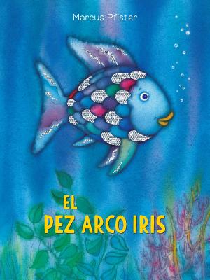 Cover Image for El Pez Arco Iris: (Spanish Edition) -- Marcus Pfister, Paperback
