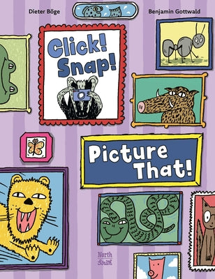 Cover Image for Click! Snap! Picture That! -- Dieter Böge, Hardcover