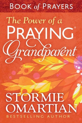 Cover Image for The Power of a Praying Grandparent Book of Prayers -- Stormie Omartian, Paperback